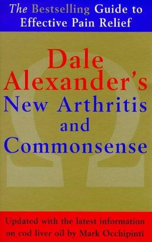 Cover image for Dale Alexander's New Arthritis and Commonsense