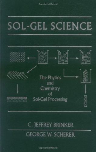 Cover image for Sol-Gel Science: The Physics and Chemistry of Sol-Gel Processing