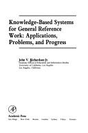 Cover image for Knowledge-Based Systems for General Reference Work: Applications, Problems, and Progress (Library and Information Science)