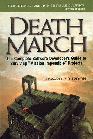 Cover image for Death March: The Complete Software Developer's Guide to Surviving 'Mission Impossible' Projects (Yourdon Computing Series)