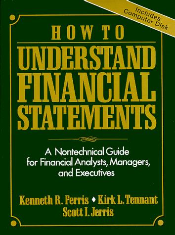 Cover image for How to Understand Financial Statements: A Nontechnical Guide for Financial Analysts, Managers, and Executives/Book and Disk