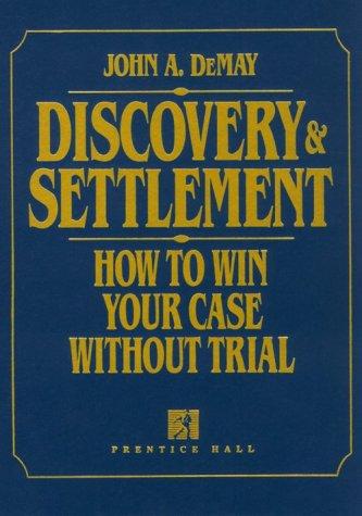 Cover image for Discovery and Settlement - How to Win Your Case Without Trial