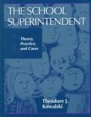 Cover image for School Superintendent, The: Theory, Practice and Cases (Paperback)
