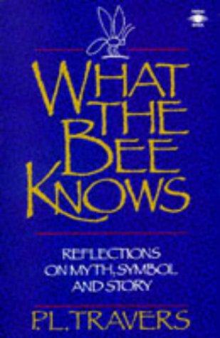 Cover image for What the Bee Knows Reflections on Myth, Symbol, and Story