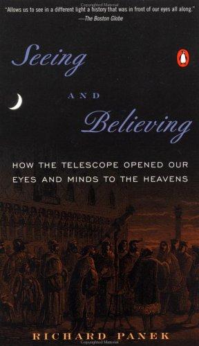 Cover image for Seeing and Believing: How the Telescope Opened Our Eyes and Minds to the Heavens