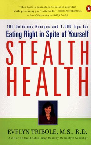 Cover image for Stealth Health: How to Sneak Nutrition Painlessly into Your Diet