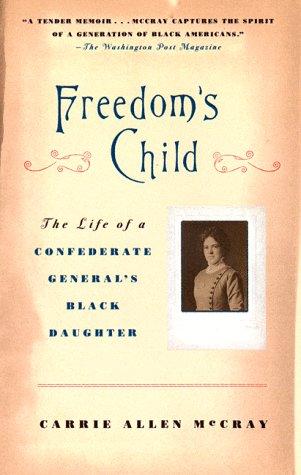 Cover image for Freedom's Child: The Story of My Mother, a Confederate General's Black Daughter