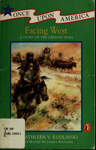 Cover image for Facing West: A Story of the Oregon Trail