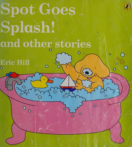 Cover image for Spot Goes Splash! and Other Stories (Spot Books)