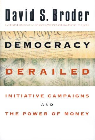 Cover image for Democracy Derailed: The Initiative Movement and the Power of Money