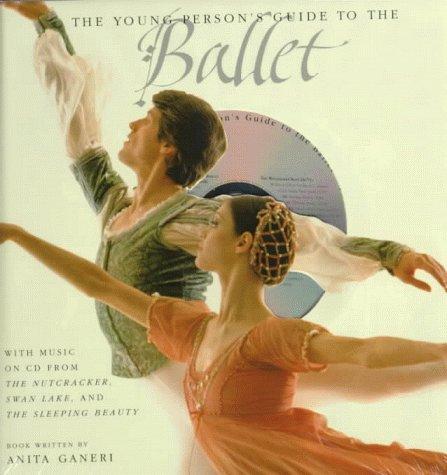 Cover image for The Young Person's Guide to the Ballet: With Music from The Nutcracker, Swan Lake, and The Sleeping Beauty (Book & CD)