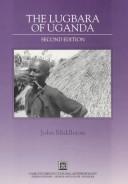 Cover image for The Lugbara of Uganda (Case Studies in Cultural Anthropology)