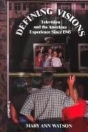 Cover image for Defining Visions: Television and the American Experience Since 1945 (Harbrace Books on America Since 1945)