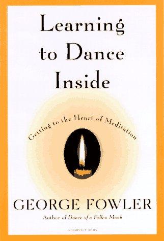 Cover image for Learning to Dance Inside; Getting to the Heart of Meditation
