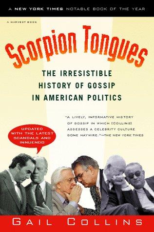 Cover image for Scorpion Tongues: The Irresistible History of Gossip in American Politics