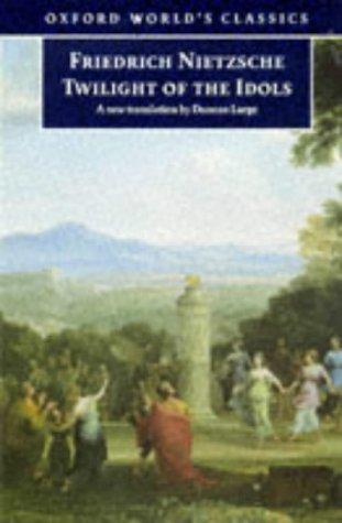 Cover image for Twilight of the Idols: or How to Philosophize with a Hammer (Oxford World's Classics)