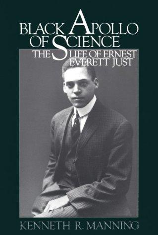 Cover image for Black Apollo of Science: The Life of Ernest Everett Just