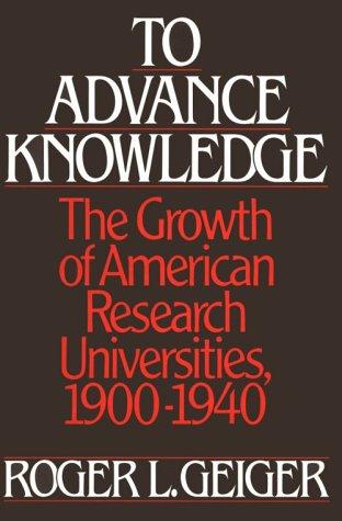 Cover image for To Advance Knowledge: The Growth of American Research Universities, 1900-1940