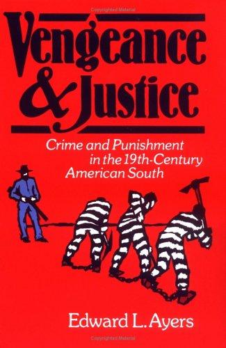 Cover image for Vengeance and Justice: Crime and Punishment in the Nineteenth-Century American South