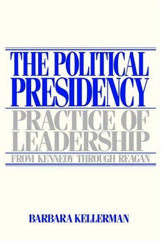 Cover image for The Political Presidency: Practice of Leadership from Kennedy through Reagan