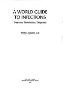 Cover image for A World Guide to Infections: Diseases, Distribution, Diagnosis