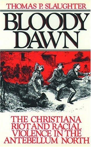 Cover image for Bloody Dawn: The Christiana Riot and Racial Violence in the Antebellum North