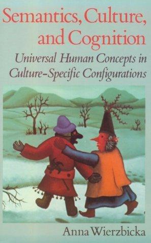Cover image for Semantics, Culture, and Cognition: Universal Human Concepts in Culture-Specific Configurations