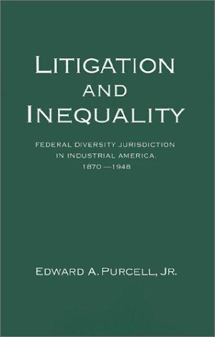 Cover image for Litigation and Inequality: Federal Diversity Jurisdiction in Industrial America, 1870-1958
