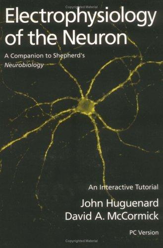 Cover image for Electrophysiology of the Neuron: An Interactive Tutorial/Book and Disk