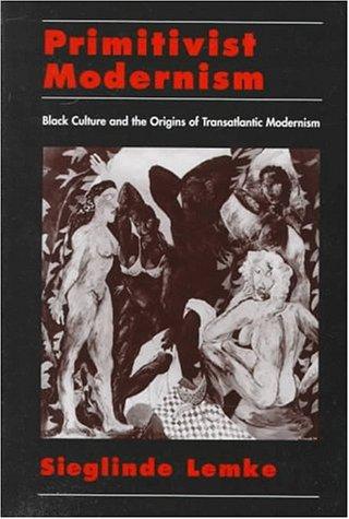 Cover image for Primitivist-Modernism : Black Culture and the Origins of Transatlantic Modernism (The W. E. B. Du Bois Institute Ser.)