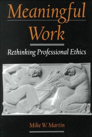 Cover image for Meaningful Work: Rethinking Professional Ethics