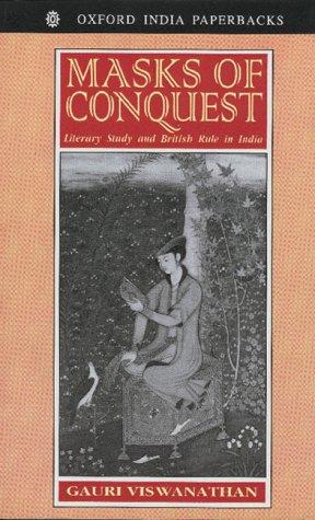 Cover image for Masks of Conquest: Literary Study and British Rule in India (Oxford India Paperbacks)