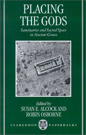 Cover image for PLACING THE GODS: Sanctuaries and Sacred Space in Ancient Greece