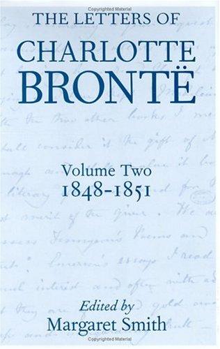 Cover image for The Letters of Charlotte Bronte : With a Selection of Letters by Family and Friends : Volume Two, 1848 - 1851