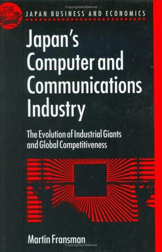 Cover image for Japan's computer and Communications Industry the Evolution of Industrial Giants and Global Competitiveness