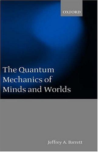 Cover image for The Quantum Mechanics of Minds and Worlds