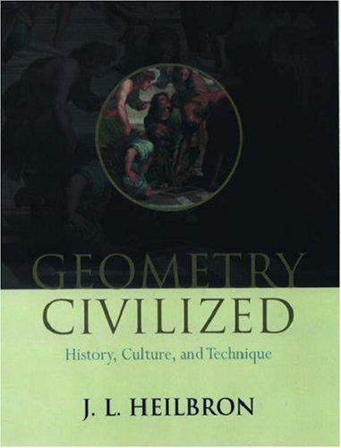 Cover image for Geometry Civilized, History, Culture, and Technique
