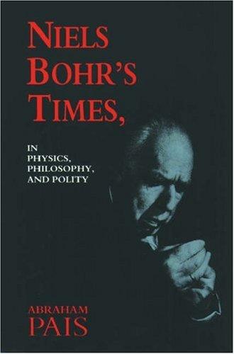 Cover image for Niels Bohr's Times, In Physics, Philosophy, and Polity
