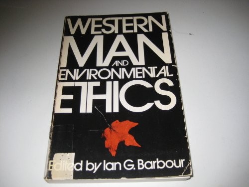 Cover image for Western Man and Environmental Ethics: Attitudes Toward Nature and Technology.
