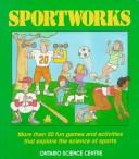 Cover image for Sportworks: More Than 50 Fun Games and Activities That Explore the Science of Sports