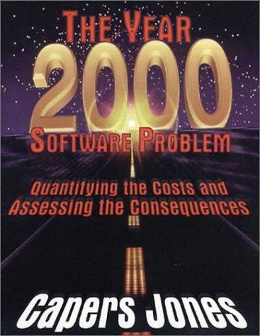Cover image for The Year 2000 Software Problem: Quantifying the Costs and Assessing the Consequences