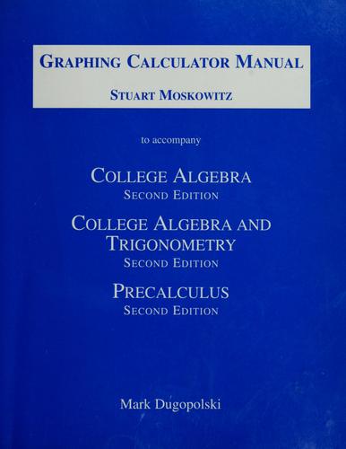 Cover image for Graphing Calculator Manual to Accompany College Algebra, College Algebra and Trigonometry, and Precalculus