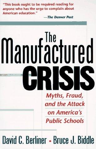 Cover image for The Manufactured Crisis: Myths, Fraud, and the Attack on America's Public Schools