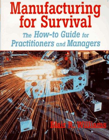 Cover image for Manufacturing for Survival - The How-to Guide for Practitioners and Managers