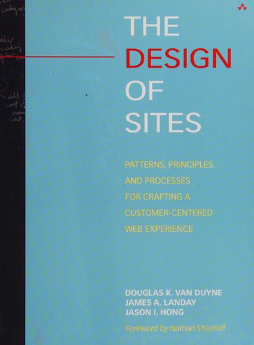Cover image for The Design of Sites: Patterns, Principles, and Processes for Crafting a Customer-Centered Web Experience