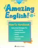 Cover image for Amazing English! How-To Handbook: Instructional Strategies for the Classroom Teacher for Cultural Diversity, Language Acquisition, Literacy, Academic Content, Assessment (Staff Development)
