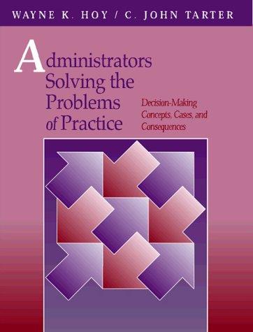 Cover image for Administrators Solving the Problems of Practice: Decision-Making Concepts, Cases, and Consequences