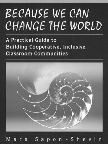 Cover image for Because We Can Change the World: A Practical Guide To Building Cooperative, Inclusive Classroom Communities