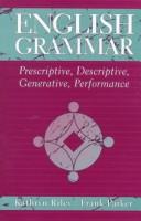 Cover image for English Grammar: Prescriptive, Descriptive, Generative, Performance (Paperback)