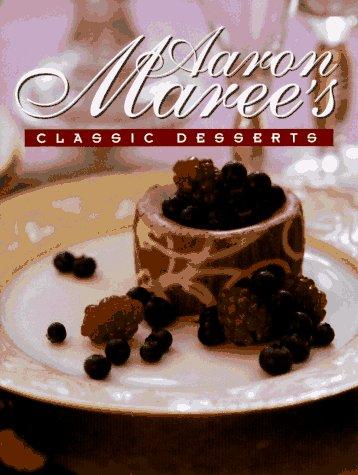 Cover image for Aaron Maree's Classic Desserts (Aaron Maree's Favourite Desserts)